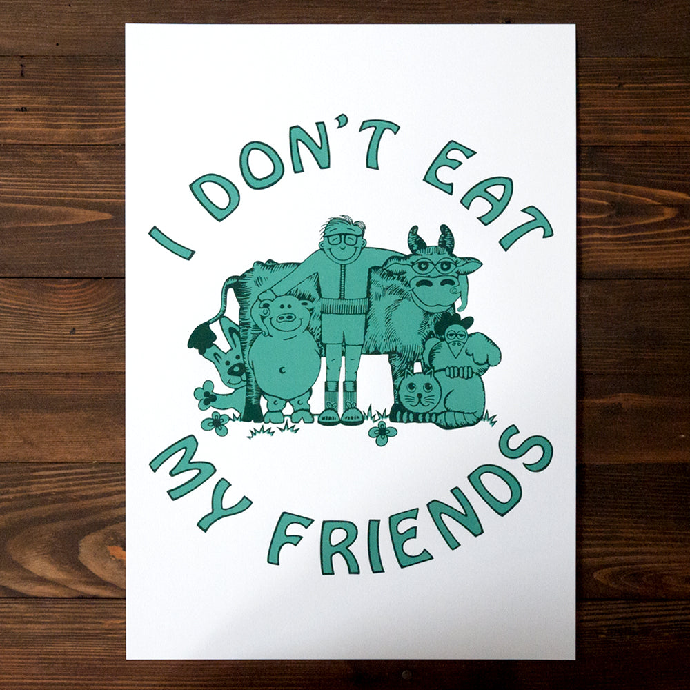 I DONT EAT MY FRIENDS - PRINT